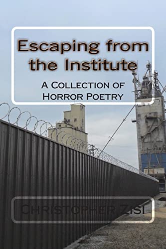 Stock image for Escaping from the Institute: A Collection of Horror Poetry for sale by Lucky's Textbooks