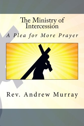 9781514825914: The Ministry of Intercession: A Plea for More Prayer