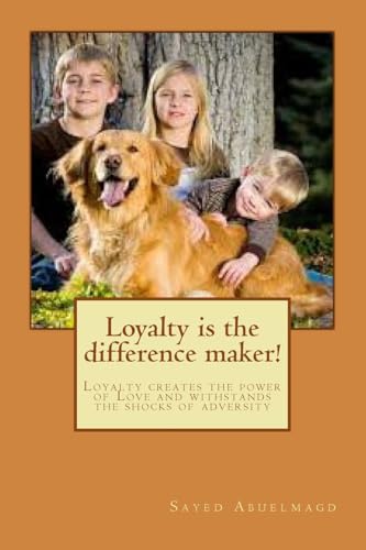 Stock image for Loyalty is the difference maker!: Loyalty creates the power of Love and withstands the shocks of adversity for sale by THE SAINT BOOKSTORE