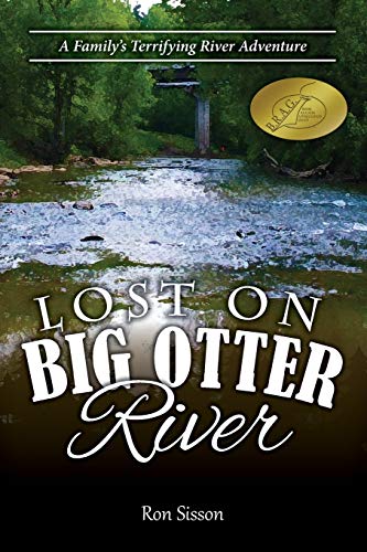 Stock image for Lost on Big Otter River: A Family's Terrifying River Adventure (Recipient of the Distinguished Indiebrag Medallion Award) for sale by THE SAINT BOOKSTORE