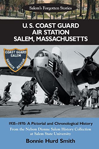 9781514829684: U. S. Coast Guard Air Station Salem, Massachusetts: 1935-1970: A Pictorial and Chronological History