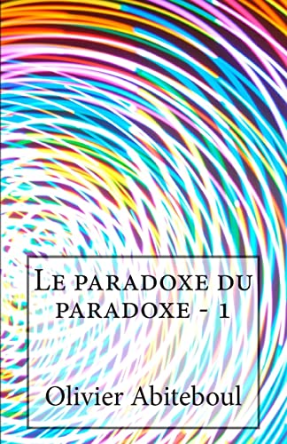 Imagen de archivo de Le paradoxe du paradoxe: 1. L'aporetique du paradoxe a la venta por THE SAINT BOOKSTORE