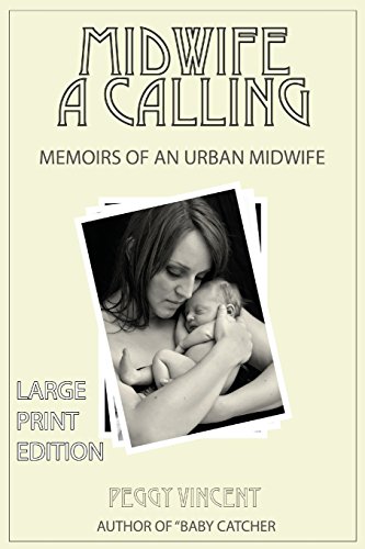 Imagen de archivo de Midwife: A Calling (Large Print): Volume 1 (Memoirs of an Urban Midwife) [Paperback] Vincent, Peggy a la venta por Gareth Roberts