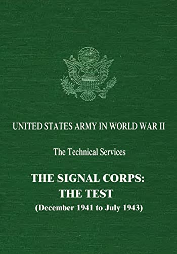 Stock image for The Signal Corps: The Test (December 1941 to July 1943) (United States Army in World War II: The Technical Services) for sale by Decluttr