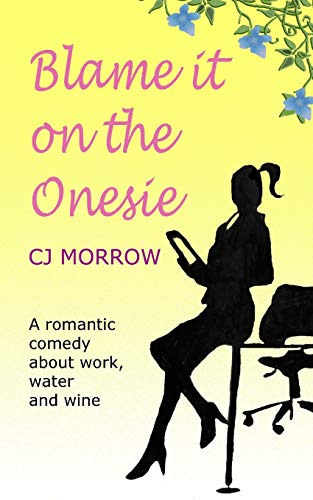 Beispielbild fr Blame it on the Onesie: A romantic comedy about work, water and wine zum Verkauf von AwesomeBooks