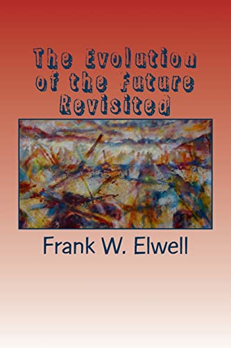 Imagen de archivo de The Evolution of the Future Revisited a la venta por THE SAINT BOOKSTORE