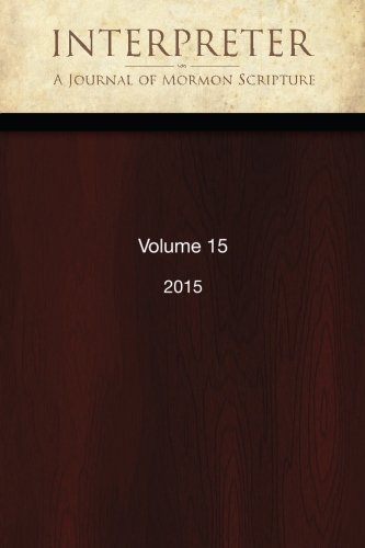 Beispielbild fr Interpreter: A Journal of Mormon Scripture, Volume 15 (2015) zum Verkauf von Revaluation Books