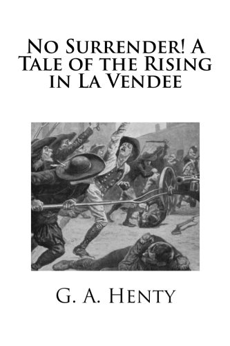 9781514844816: No Surrender! A Tale of the Rising in La Vendee