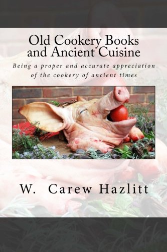 Beispielbild fr Old Cookery Books and Ancient Cuisine zum Verkauf von WorldofBooks