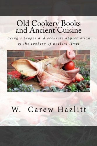 9781514845479: Old Cookery Books and Ancient Cuisine