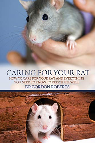 Stock image for Caring for Your Rat: How to Care for your Rat and Everything you Need to Know to Keep Them Well for sale by Save With Sam