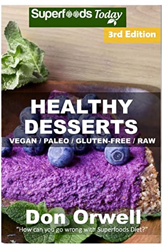 Beispielbild fr Healthy Desserts: 70+ Quick & Easy Cooking, Gluten-Free Cooking, Wheat Free Cooking, Paleo Desserts, Whole Foods Diet, Dessert & Sweets Cooking, . recipes-weight loss energy-cooking for two) zum Verkauf von AwesomeBooks