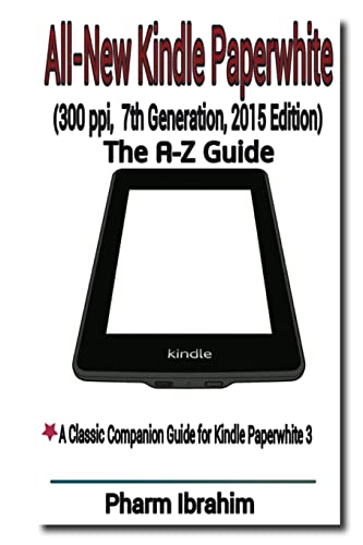 9781514852811: All-New Kindle Paperwhite (300 ppi, 7th Generation, 2015 Edition): The A-Z Guide