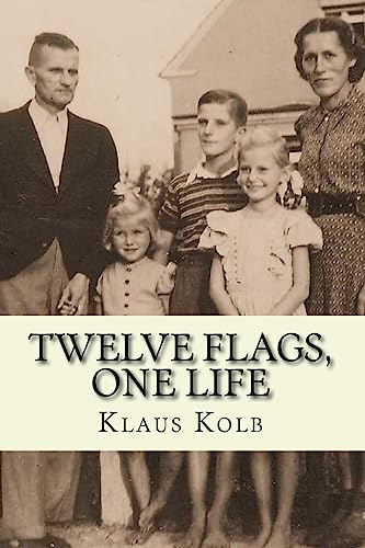 Beispielbild fr Twelve Flags, One Life: Book 1 of Klaus Kolb's Autobiography zum Verkauf von HPB Inc.