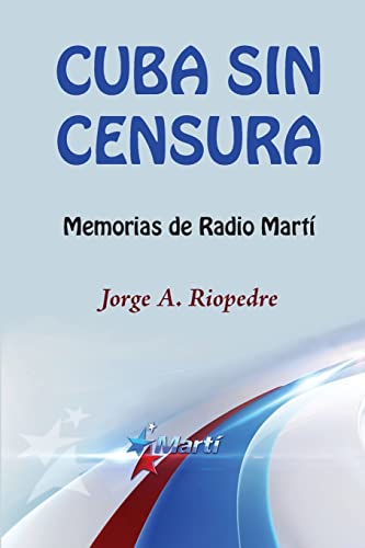 9781514856291: Cuba sin censura: Memorias de Radio Mart (Spanish Edition)