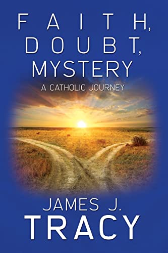 Beispielbild fr Faith, Doubt, Mystery: A Catholic Journey zum Verkauf von SecondSale