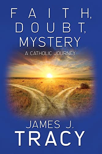 Stock image for Faith, Doubt, Mystery: A Catholic Journey for sale by SecondSale