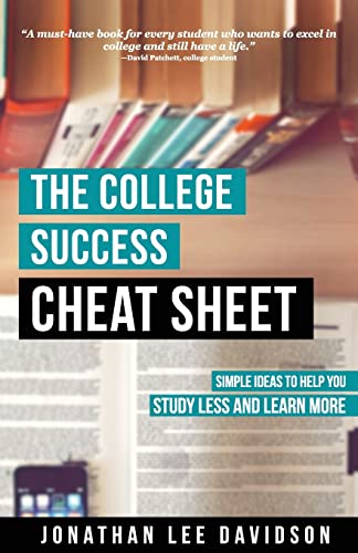 Stock image for The College Success Cheat Sheet: Simple Ideas to Help You Study Less and Learn More for sale by SecondSale