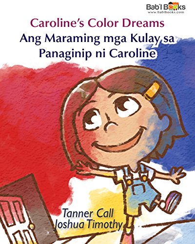 Beispielbild fr Caroline's Color Dreams: Ang Maraming mga Kulay sa Panaginip ni Caroline : Babl Children's Books in zum Verkauf von Save With Sam