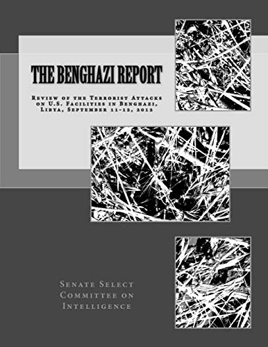 Stock image for The Benghazi Report: Review of the Terrorist Attacks on U.S. Facilities in Benghazi, Libya, September 11-12, 2012 for sale by ThriftBooks-Atlanta