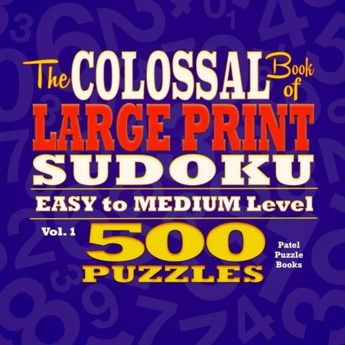 Stock image for The Colossal Book of Large Print Sudoku: Easy to Medium Level, 500 Puzzles: Volume 1 for sale by Revaluation Books