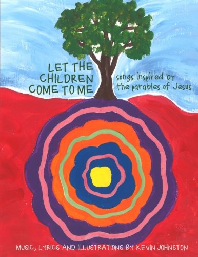 Stock image for Let the Children Come to Me: Songs Inspired by the Parables of Jesus for sale by Revaluation Books