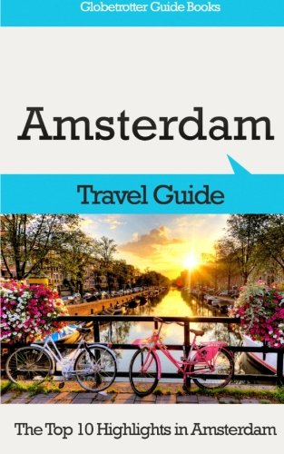 9781514868270: Amsterdam Travel Guide: The Top 10 Highlights in Amsterdam (Globetrotter Guide Books) [Idioma Ingls]