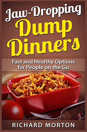 9781514869758: Jaw-Dropping Dump Dinners: Fast and Healthy Options for People on the Go