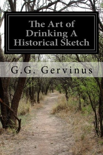 Imagen de archivo de The Art of Drinking a Historical Sketch a la venta por Revaluation Books