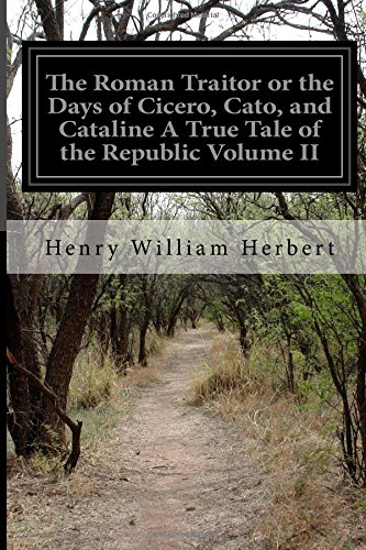 9781514871898: The Roman Traitor or the Days of Cicero, Cato, and Cataline A True Tale of the Republic Volume II