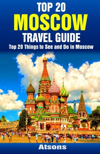 Beispielbild fr Top 20 Things to See and Do in Moscow - Top 20 Moscow Travel Guide zum Verkauf von Revaluation Books