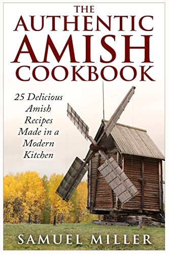 9781514873595: The Authentic Amish Cookbook: 25 Delicious Amish Recipes Made in a Modern Kitchen