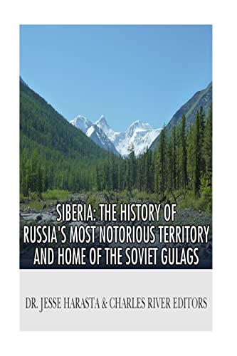 Beispielbild fr Siberia: The History of Russia?s Most Notorious Territory and Home of the Soviet Gulags zum Verkauf von Lucky's Textbooks