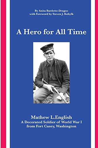 A Hero for All Time: A Decorated Soldier of World War I, Mathew L. English from Fort Casey Washington (Paperback) - Anita Burdette-Dragoo