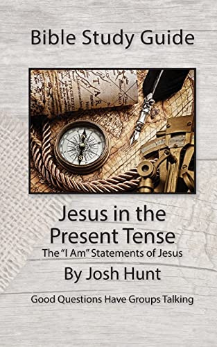Stock image for Bible Study Guide -- Jesus in the Present Tense: The "I Am" Statements of Jesus (Good Questions Have Groups Have Talking) for sale by St Vincent de Paul of Lane County