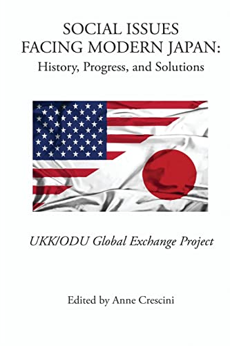 Beispielbild fr Social Issues Facing Modern Japan: History, Progress, and Solutions: UKK/ODU Global Exchange Project zum Verkauf von THE SAINT BOOKSTORE