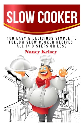 Beispielbild fr Slow Cooker: 100 Easy & Delicious Simple to Follow Slow Cooker Recipes - All In 3 Steps Or Less (Crock Pot, Crock Pot Recipes, Crock Pot Cookbook, Slow Cooker, Slow Cooker Cookbook,Slow Cooking) zum Verkauf von WorldofBooks