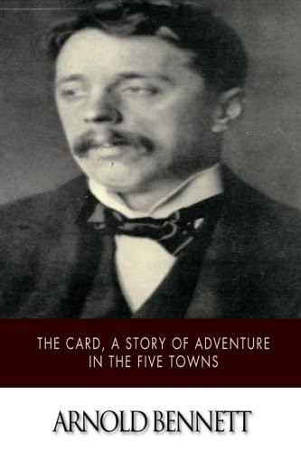 Beispielbild fr The Card, a Story of Adventure in the Five Towns zum Verkauf von Revaluation Books