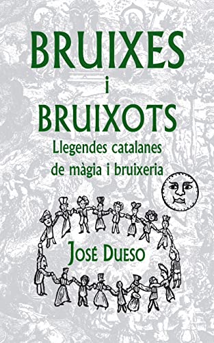 Imagen de archivo de Bruixes i bruixots. Llegendes catalanes de mgia i bruixeria (Catalan Edition) a la venta por Lucky's Textbooks