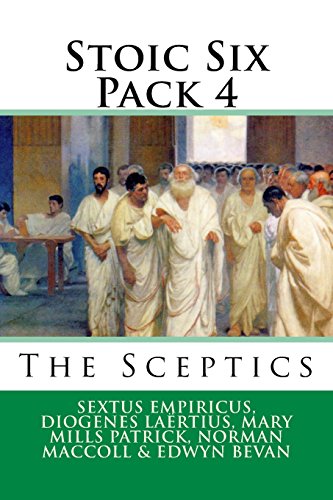 Beispielbild fr Stoic Six Pack 4: The Sceptics Empiricus, Sextus; Lartius, Diogenes; Patrick, Mary Mills; MacColl, Norman and Bevan, Edwyn zum Verkauf von Vintage Book Shoppe