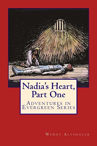 Imagen de archivo de Nadia's Heart, Part One: Adventures in Evergreen Series a la venta por Lucky's Textbooks