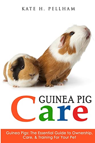 Beispielbild fr Guinea Pigs: The Essential Guide To Ownership, Care, & Training For Your Pet (Guinea Pig Care) zum Verkauf von Your Online Bookstore