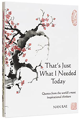 Imagen de archivo de Thats Just What I Needed Today: Quotes From The Worlds Most Inspirational Thinkers (Inspirational Gift Book) a la venta por Goodwill