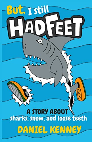 9781515002581: But, I Still Had Feet: A Story About Sharks, Snow, and Loose Teeth