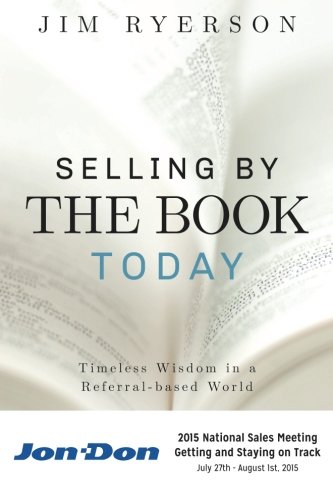 Beispielbild fr Selling by the BOOK Today: Jon-Don Edition: Timeless Wisdom in a Referral-based World zum Verkauf von Open Books