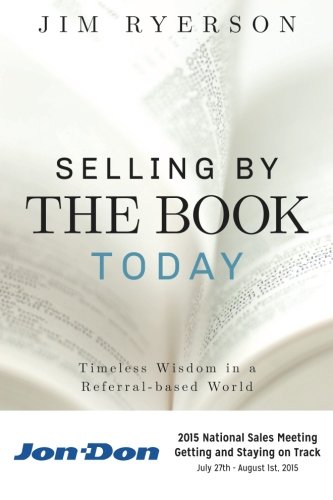 Stock image for Selling by the BOOK Today: Jon-Don Edition: Timeless Wisdom in a Referral-based World for sale by Open Books