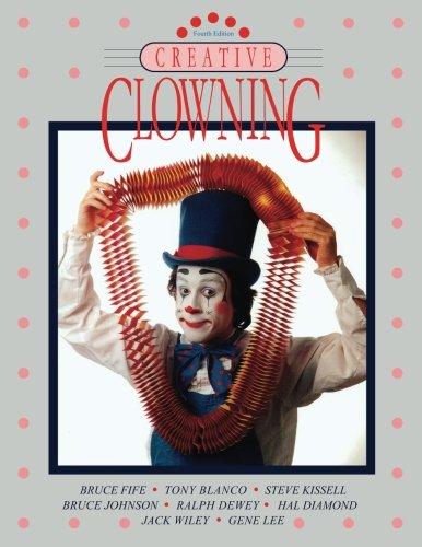 Imagen de archivo de Creative Clowning, Fourth Edition a la venta por Revaluation Books