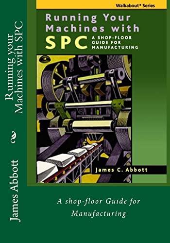 Imagen de archivo de Running your Machines with SPC: A shop-floor Guide for Manufacturing a la venta por THE SAINT BOOKSTORE