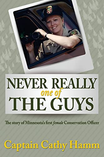 Beispielbild fr Never Really One Of The Guys: The Story of Minnesota's First Female Conservation Officer zum Verkauf von ThriftBooks-Atlanta