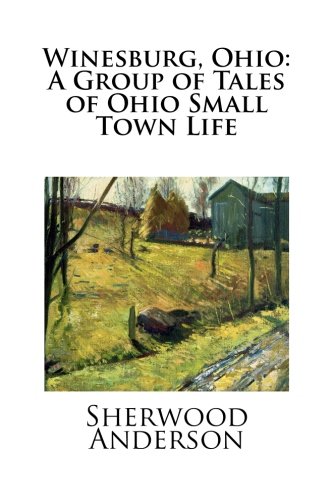9781515009580: Winesburg, Ohio: A Group of Tales of Ohio Small Town Life